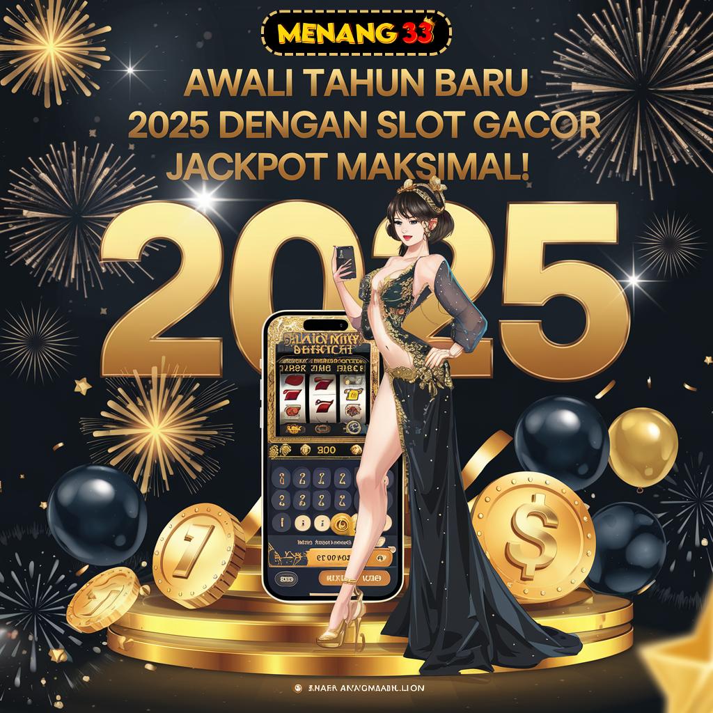 MENANG33 : Awali Tahun Baru 2025 dengan Slot Gacor Jackpot Maksimal!